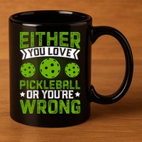 Either You Love Pickleball Gift For Pickleball Player 11oz C Handle Ceramic Mug