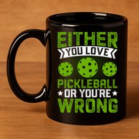 Either You Love Pickleball Gift For Pickleball Player 11oz C Handle Ceramic Mug