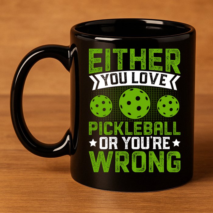 Either You Love Pickleball Gift For Pickleball Player 11oz C Handle Ceramic Mug