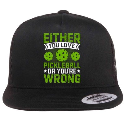 Either You Love Pickleball Gift For Pickleball Player Flatbill Hat