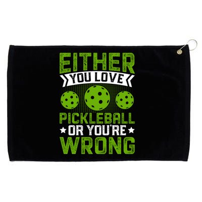 Either You Love Pickleball Gift For Pickleball Player Grommeted Golf Towel