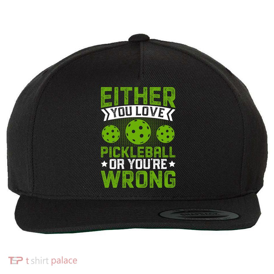 Either You Love Pickleball Gift For Pickleball Player Wool Snapback Cap