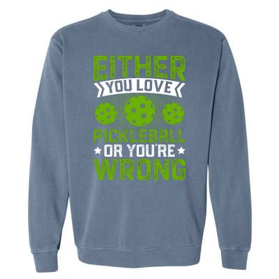 Either You Love Pickleball Gift For Pickleball Player Garment-Dyed Sweatshirt