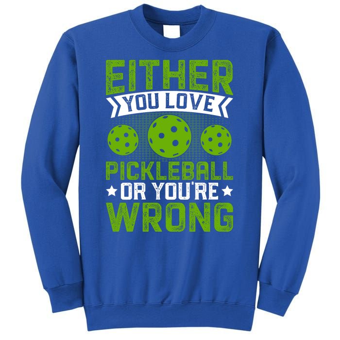 Either You Love Pickleball Gift For Pickleball Player Sweatshirt