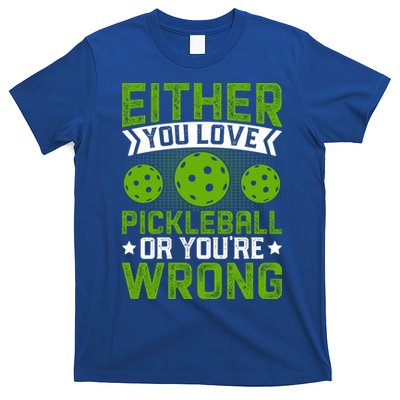 Either You Love Pickleball Gift For Pickleball Player T-Shirt