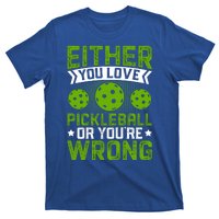 Either You Love Pickleball Gift For Pickleball Player T-Shirt