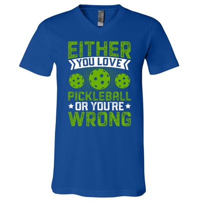 Either You Love Pickleball Gift For Pickleball Player V-Neck T-Shirt