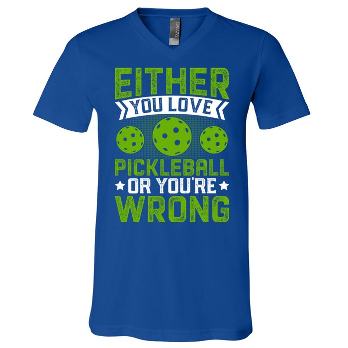 Either You Love Pickleball Gift For Pickleball Player V-Neck T-Shirt