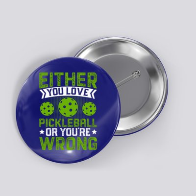 Either You Love Pickleball Gift For Pickleball Player Button