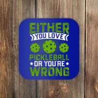 Either You Love Pickleball Gift For Pickleball Player Coaster