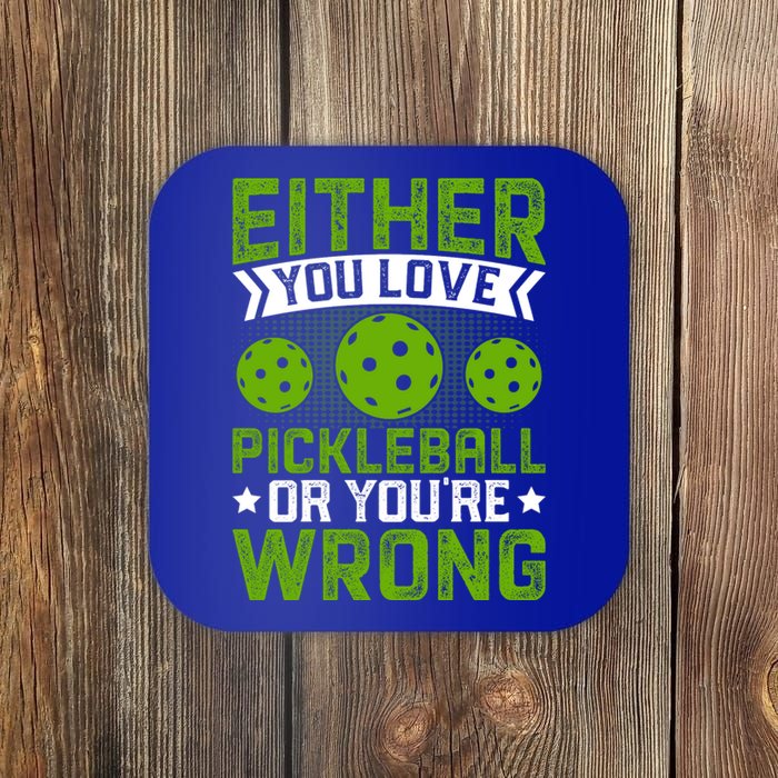 Either You Love Pickleball Gift For Pickleball Player Coaster