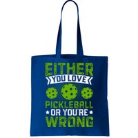 Either You Love Pickleball Gift For Pickleball Player Tote Bag