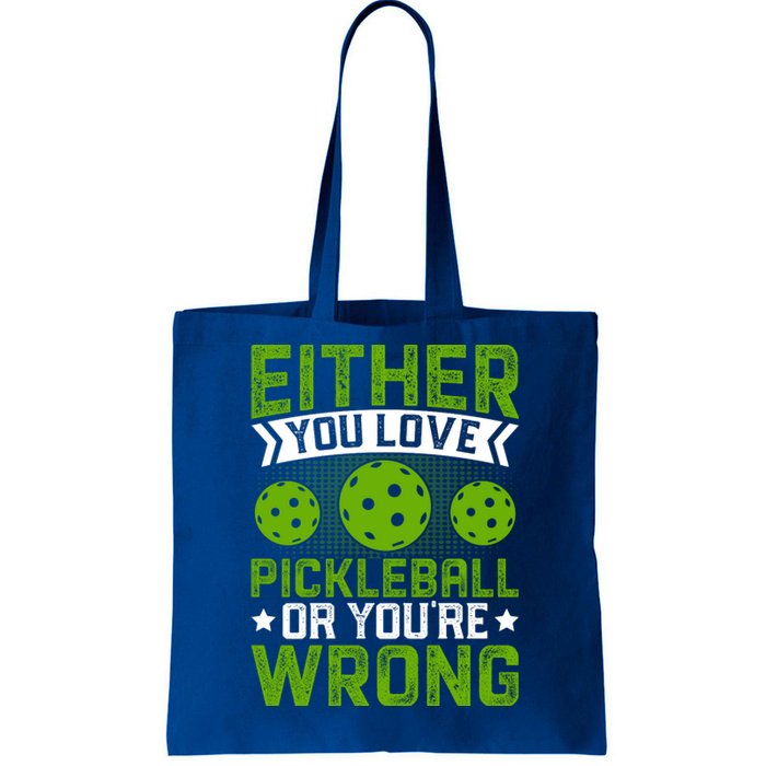 Either You Love Pickleball Gift For Pickleball Player Tote Bag