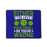 Either You Love Pickleball Gift For Pickleball Player Mousepad