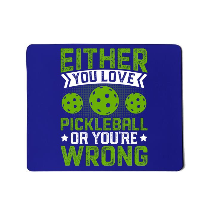 Either You Love Pickleball Gift For Pickleball Player Mousepad