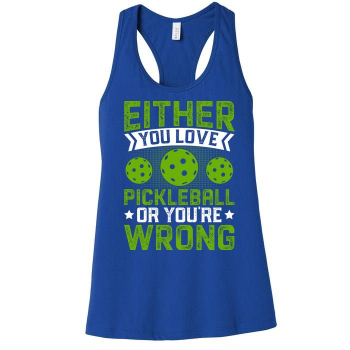 Either You Love Pickleball Gift For Pickleball Player Women's Racerback Tank