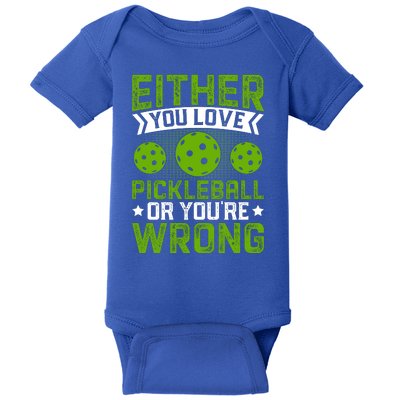 Either You Love Pickleball Gift For Pickleball Player Baby Bodysuit