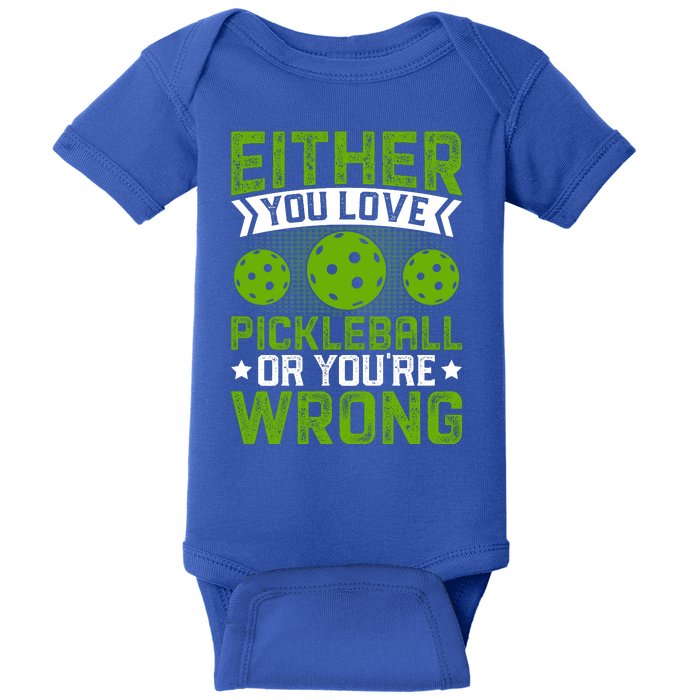 Either You Love Pickleball Gift For Pickleball Player Baby Bodysuit