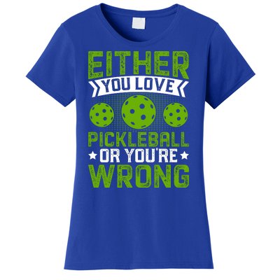 Either You Love Pickleball Gift For Pickleball Player Women's T-Shirt