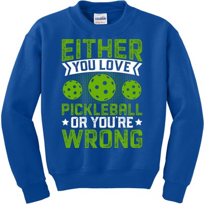 Either You Love Pickleball Gift For Pickleball Player Kids Sweatshirt