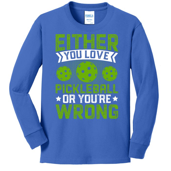 Either You Love Pickleball Gift For Pickleball Player Kids Long Sleeve Shirt