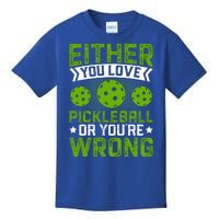 Either You Love Pickleball Gift For Pickleball Player Kids T-Shirt