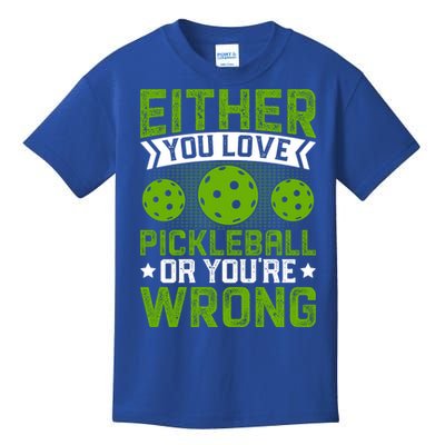 Either You Love Pickleball Gift For Pickleball Player Kids T-Shirt