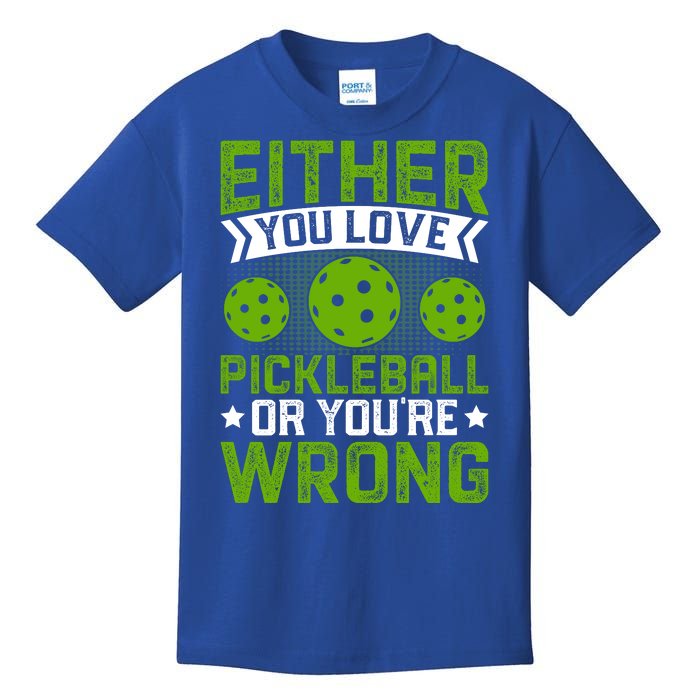 Either You Love Pickleball Gift For Pickleball Player Kids T-Shirt