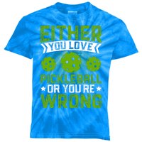 Either You Love Pickleball Gift For Pickleball Player Kids Tie-Dye T-Shirt