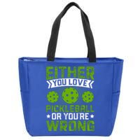 Either You Love Pickleball Gift For Pickleball Player Zip Tote Bag