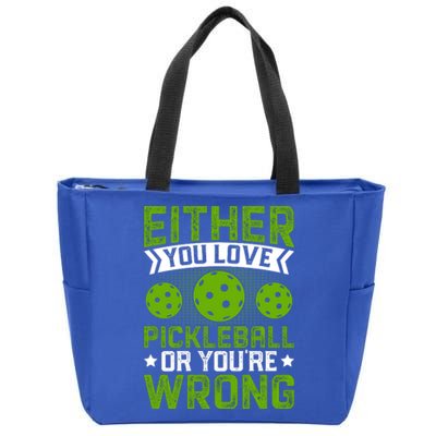 Either You Love Pickleball Gift For Pickleball Player Zip Tote Bag