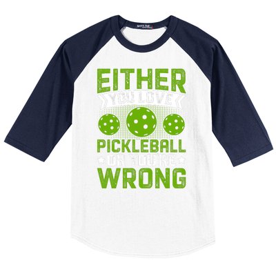 Either You Love Pickleball Gift For Pickleball Player Baseball Sleeve Shirt