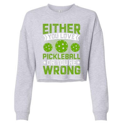 Either You Love Pickleball Gift For Pickleball Player Cropped Pullover Crew