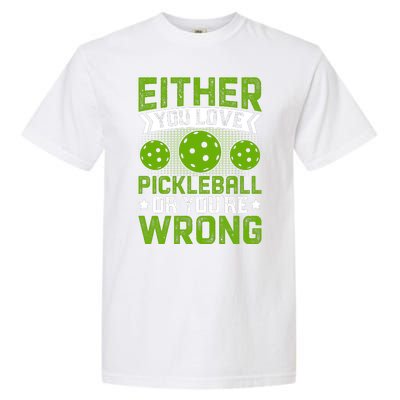 Either You Love Pickleball Gift For Pickleball Player Garment-Dyed Heavyweight T-Shirt