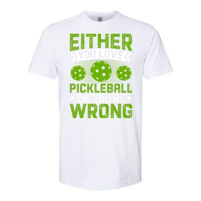 Either You Love Pickleball Gift For Pickleball Player Softstyle CVC T-Shirt