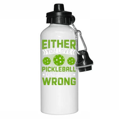 Either You Love Pickleball Gift For Pickleball Player Aluminum Water Bottle