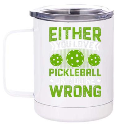 Either You Love Pickleball Gift For Pickleball Player 12 oz Stainless Steel Tumbler Cup