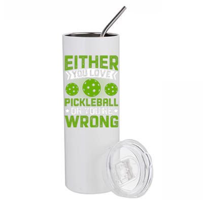 Either You Love Pickleball Gift For Pickleball Player Stainless Steel Tumbler