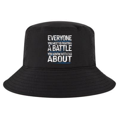 Everyone You Meet Is Fighting A Battle You Know Nothing Gift Cool Comfort Performance Bucket Hat