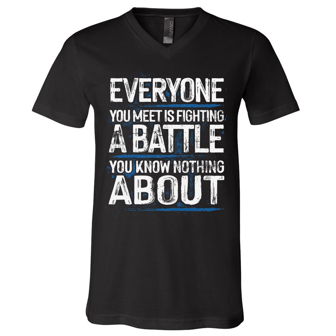 Everyone You Meet Is Fighting A Battle You Know Nothing Gift V-Neck T-Shirt