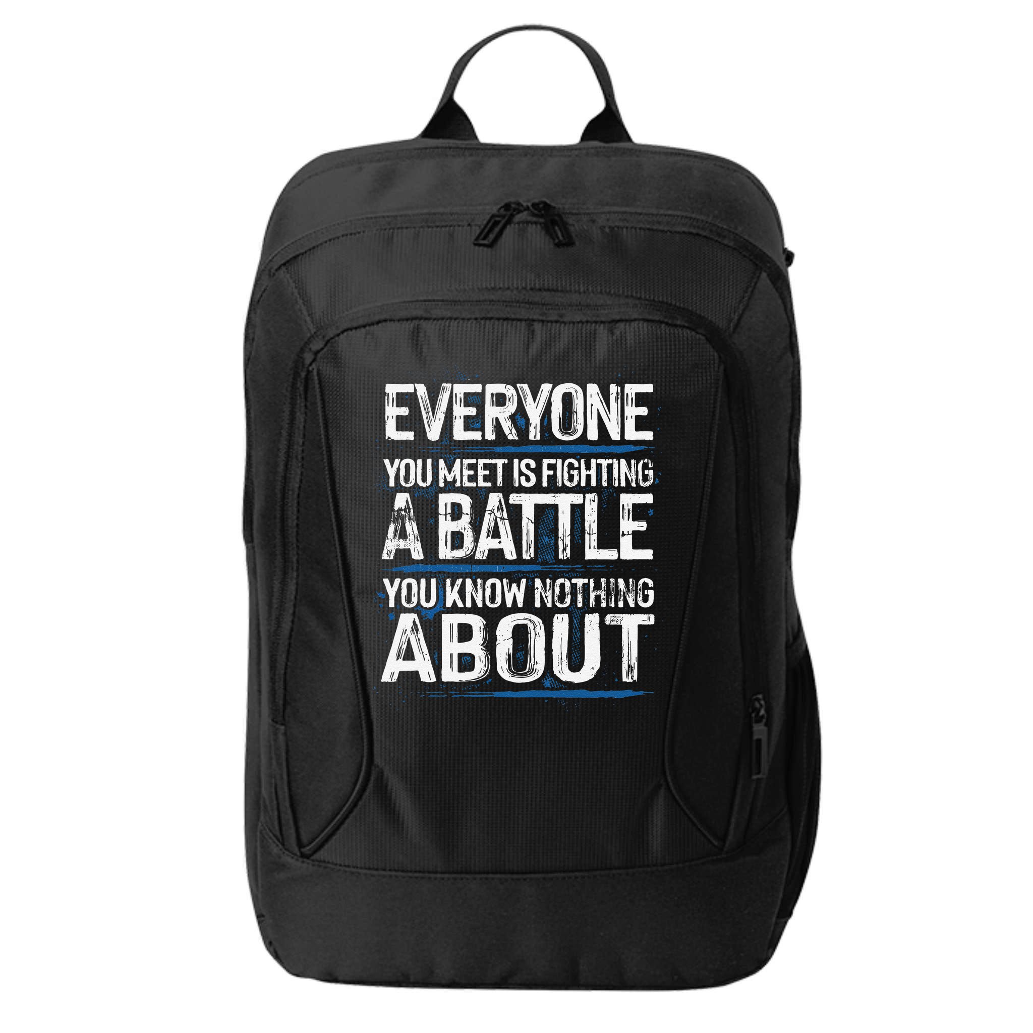 Everyone You Meet Is Fighting A Battle You Know Nothing Gift City Backpack