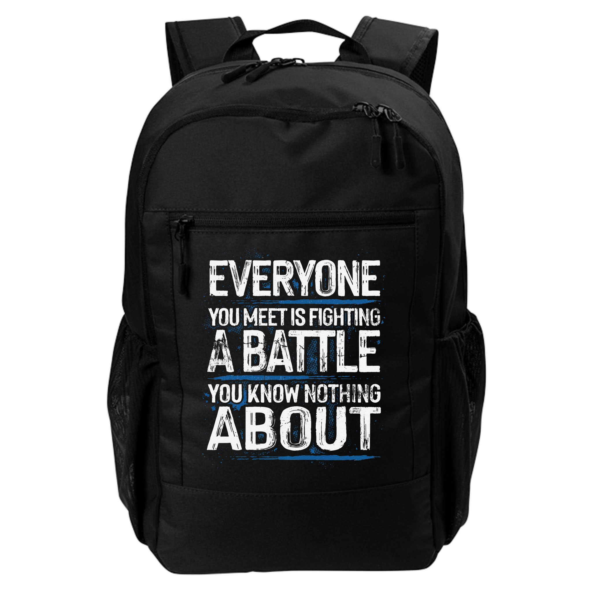 Everyone You Meet Is Fighting A Battle You Know Nothing Gift Backpack