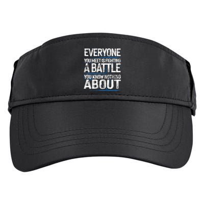 Everyone You Meet Is Fighting A Battle You Know Nothing Gift Adult Drive Performance Visor