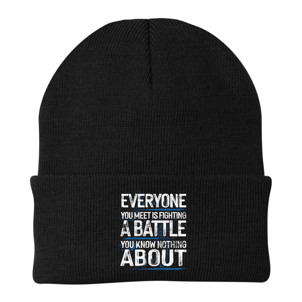 Everyone You Meet Is Fighting A Battle You Know Nothing Gift Beanie