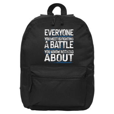 Everyone You Meet Is Fighting A Battle You Know Nothing Gift 16 in Basic Backpack