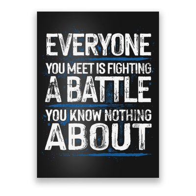 Everyone You Meet Is Fighting A Battle You Know Nothing Gift Poster