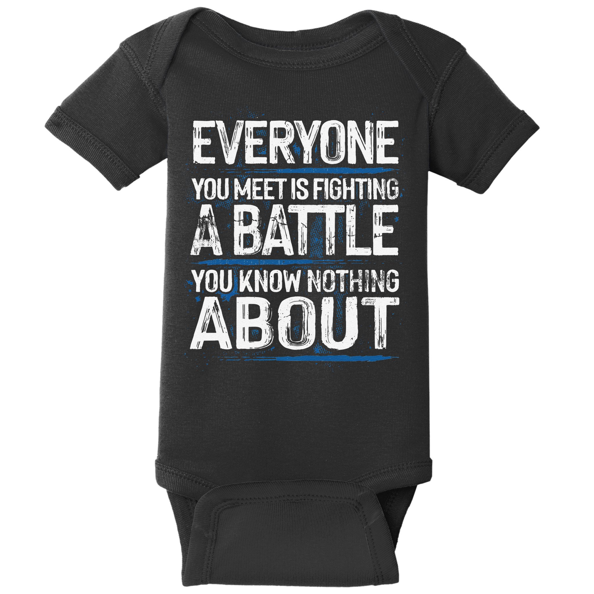 Everyone You Meet Is Fighting A Battle You Know Nothing Gift Baby Bodysuit