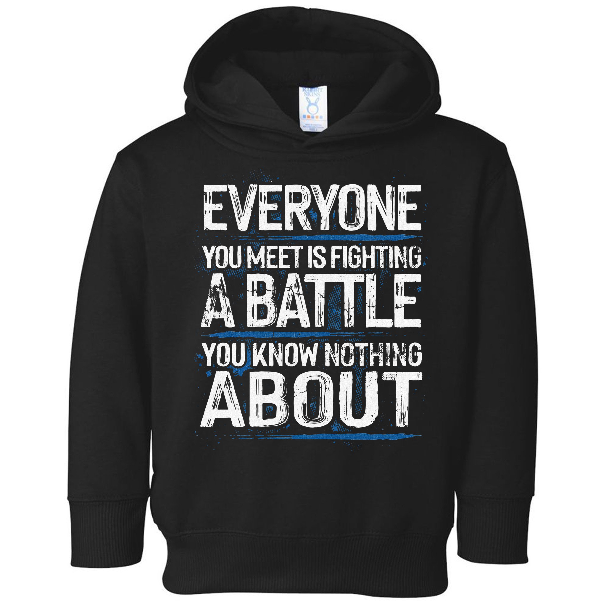Everyone You Meet Is Fighting A Battle You Know Nothing Gift Toddler Hoodie