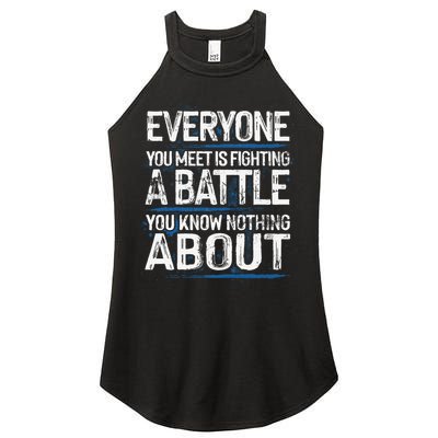 Everyone You Meet Is Fighting A Battle You Know Nothing Gift Women's Perfect Tri Rocker Tank