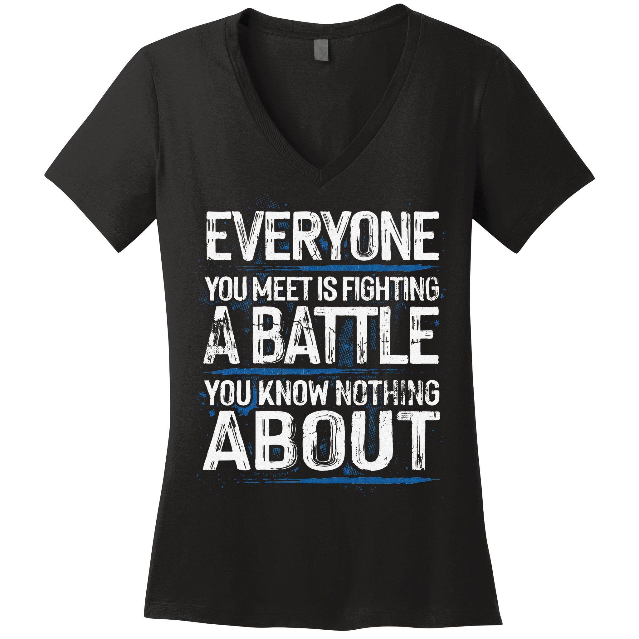Everyone You Meet Is Fighting A Battle You Know Nothing Gift Women's V-Neck T-Shirt